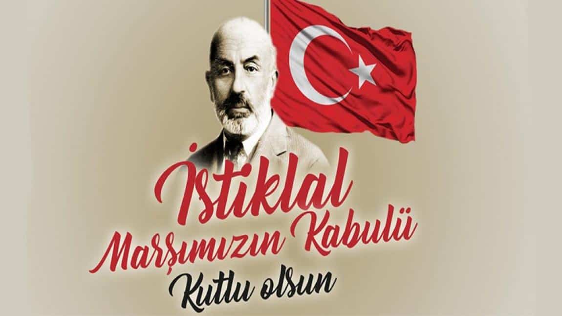 12 Mart Mart İstiklal Marşı'nın kabulü ve Vatan Şairimiz Mehmet Akif Ersoy'u Anma Günü